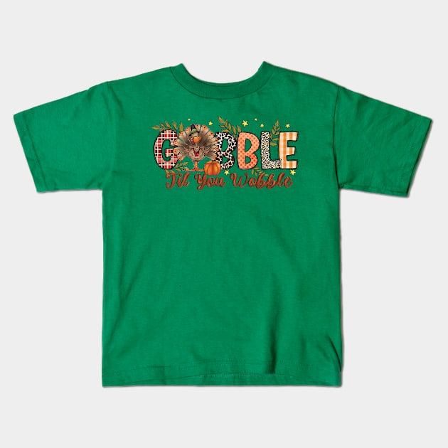 Gobble Gobble Til You Wobble Thanksgiving Turkey Funny Day Fall Season Kids T-Shirt by Ashviirn